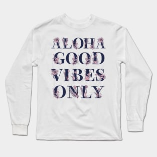 Aloha Good Vibes Only Long Sleeve T-Shirt